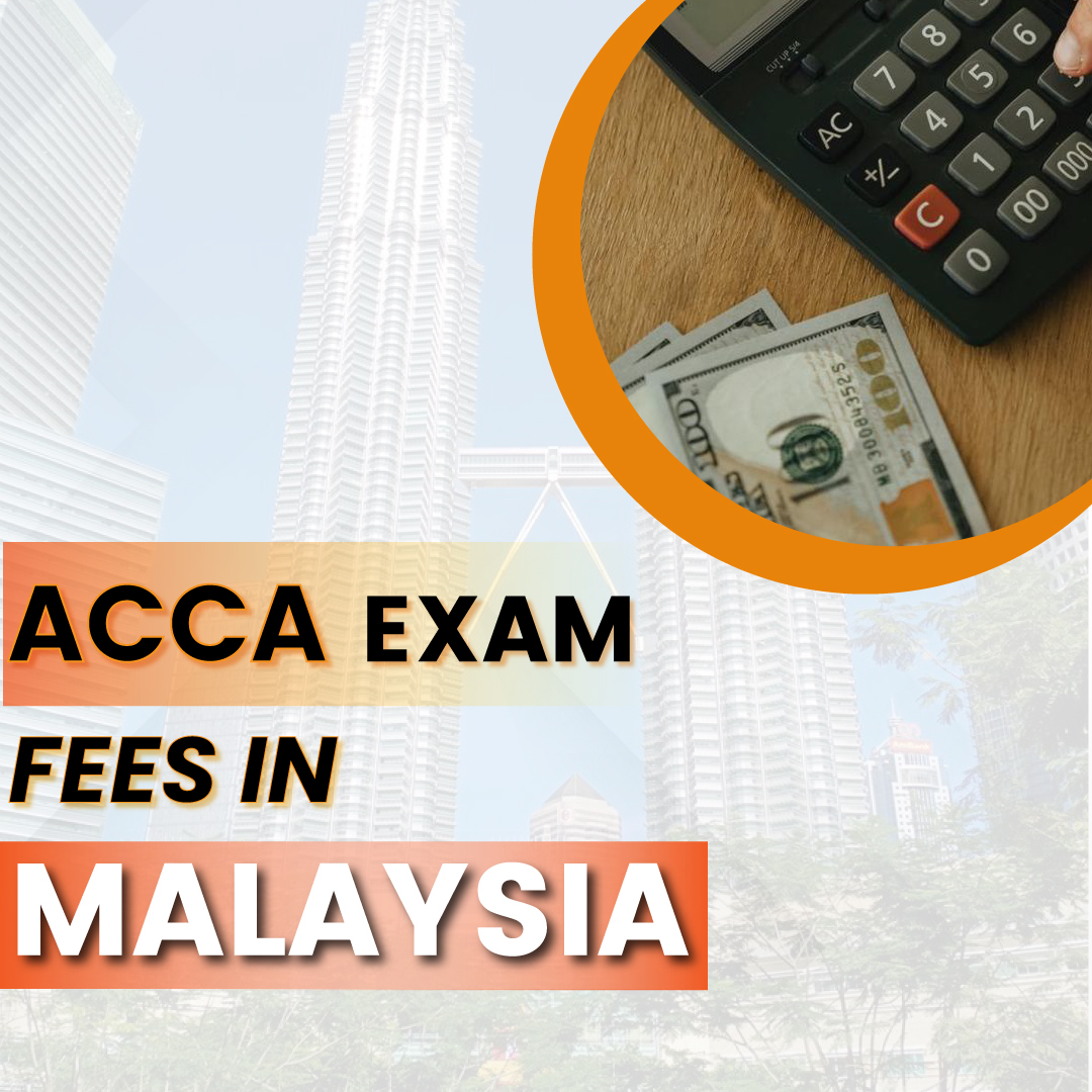 All about ACCA Exam fees in Malaysia