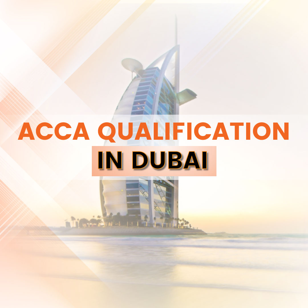 ACCA Qualification in Dubai: Your Ultimate Guide to Career Success