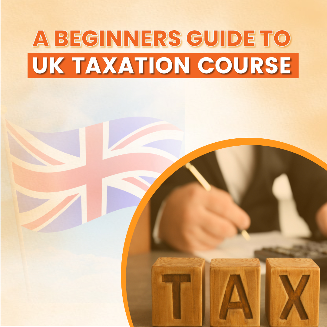 A Beginners Guide to UK Taxation Course