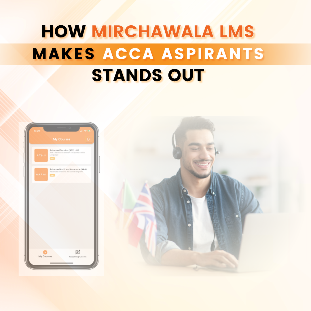 How Mirchawala LMS Makes ACCA Aspirants Stands Out