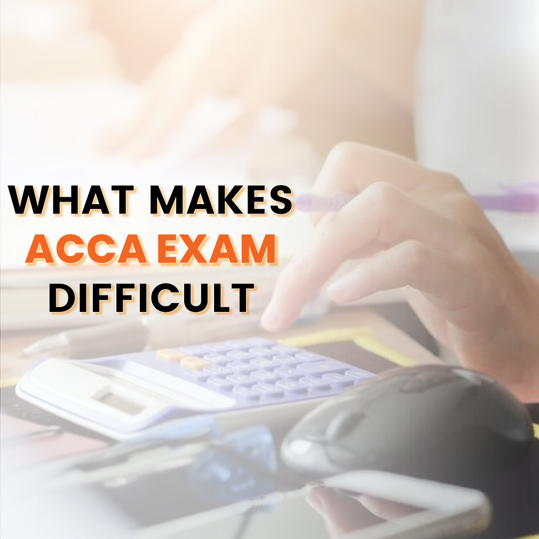 What Makes ACCA Exam Difficult