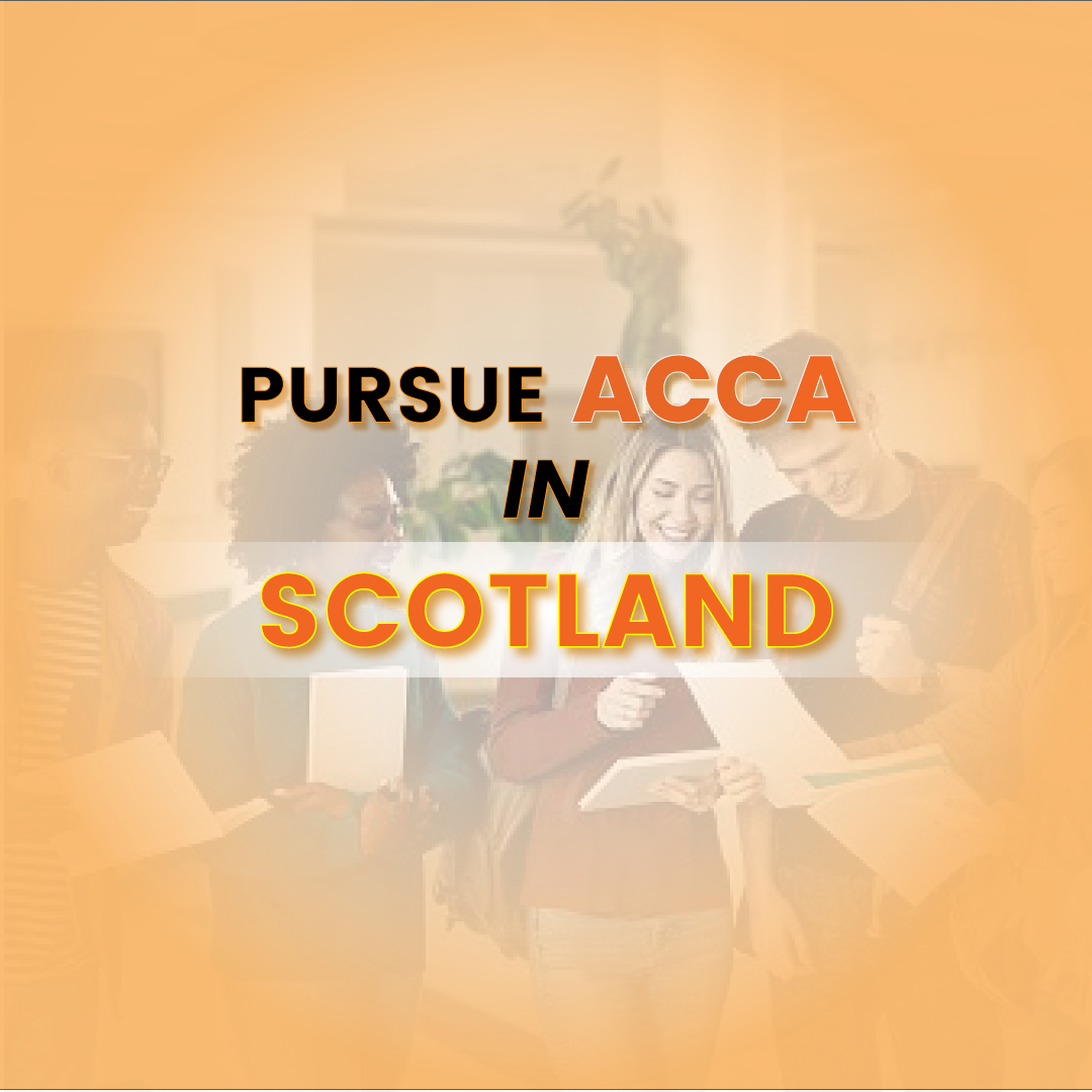 Pursue ACCA in Scotland | Choose from the 10 Leading Universities